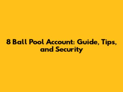 8 Ball Pool Account: Guide, Tips, and Security