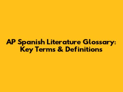 AP Spanish Literature Glossary: Key Terms & Definitions