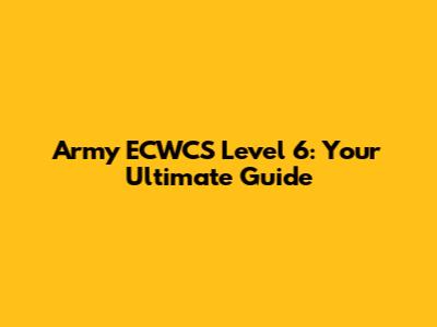 Army ECWCS Level 6: Your Ultimate Guide