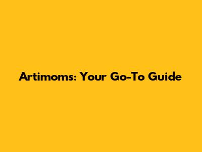 Artimoms: Your Go-To Guide