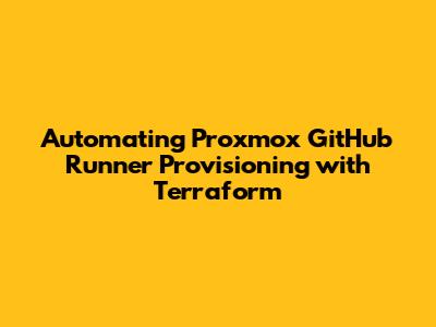 Automating Proxmox GitHub Runner Provisioning with Terraform