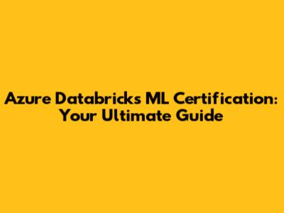 Azure Databricks ML Certification: Your Ultimate Guide