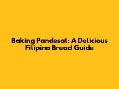 Baking Pandesal: A Delicious Filipino Bread Guide