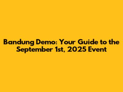 Bandung Demo: Your Guide to the September 1st, 2025 Event