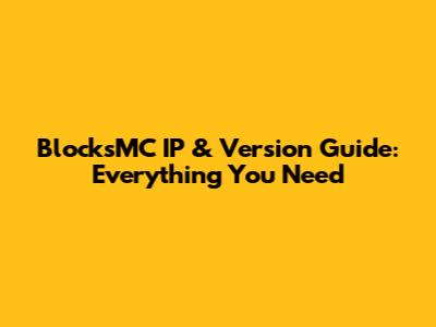BlocksMC IP & Version Guide: Everything You Need
