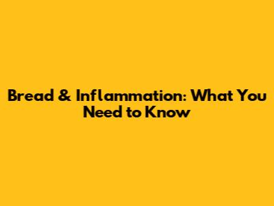 Bread & Inflammation: What You Need to Know