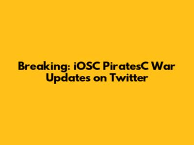 Breaking: iOSC PiratesC War Updates on Twitter