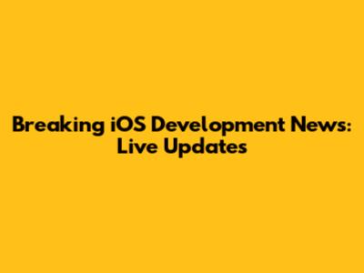 Breaking iOS Development News: Live Updates