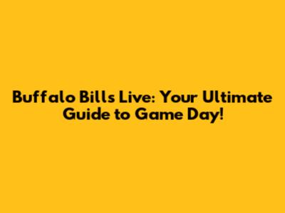 Buffalo Bills Live: Your Ultimate Guide to Game Day!