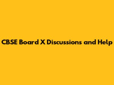 CBSE Board X Discussions and Help