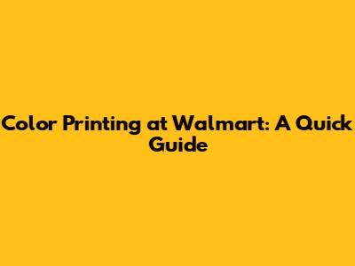 Color Printing at Walmart: A Quick Guide