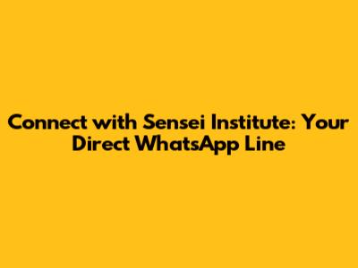 Connect with Sensei Institute: Your Direct WhatsApp Line