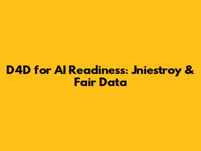 D4D for AI Readiness: Jniestroy & Fair Data