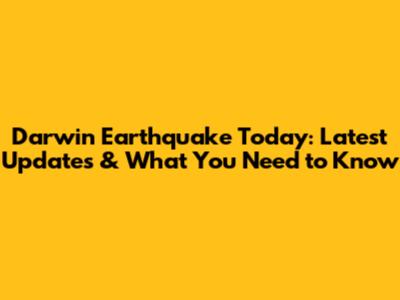 Darwin Earthquake Today: Latest Updates & What You Need to Know