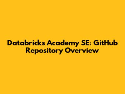 Databricks Academy SE: GitHub Repository Overview