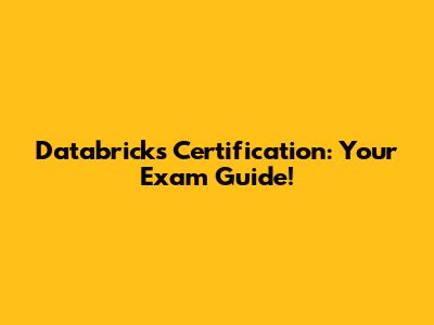 Databricks Certification: Your Exam Guide!
