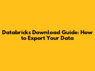 Databricks Download Guide: How to Export Your Data