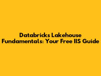Databricks Lakehouse Fundamentals: Your Free IIS Guide