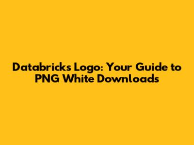 Databricks Logo: Your Guide to PNG White Downloads