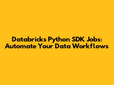 Databricks Python SDK Jobs: Automate Your Data Workflows