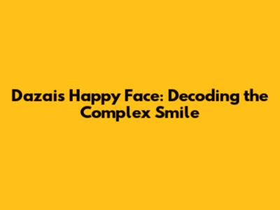 Dazai's Happy Face: Decoding the Complex Smile