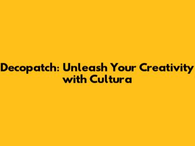 Decopatch: Unleash Your Creativity with Cultura