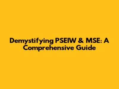 Demystifying PSEIW & MSE: A Comprehensive Guide
