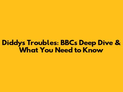 Diddy's Troubles: BBC's Deep Dive & What You Need to Know