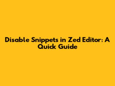 Disable Snippets in Zed Editor: A Quick Guide