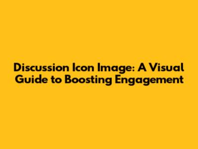 Discussion Icon Image: A Visual Guide to Boosting Engagement