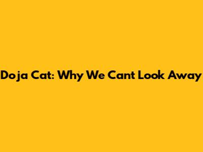 Doja Cat: Why We Can't Look Away