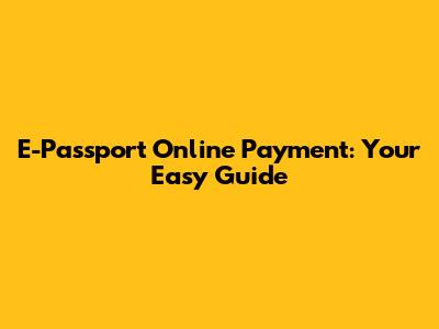 E-Passport Online Payment: Your Easy Guide