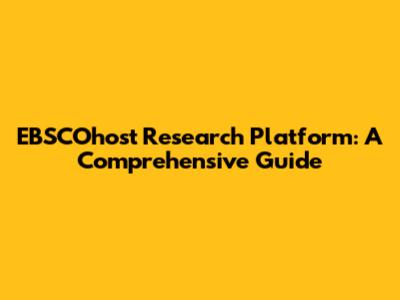 EBSCOhost Research Platform: A Comprehensive Guide
