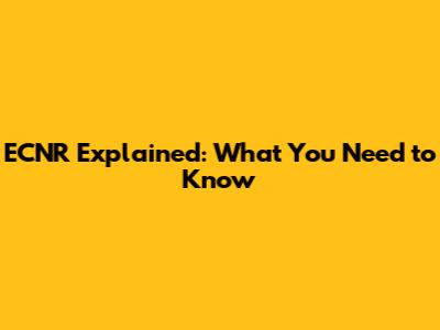 ECNR Explained: What You Need to Know