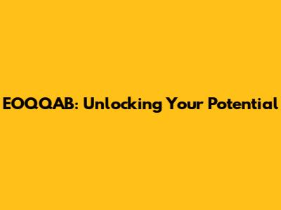 EOQQAB: Unlocking Your Potential