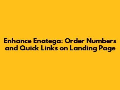 Enhance Enatega: Order Numbers and Quick Links on Landing Page