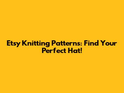 Etsy Knitting Patterns: Find Your Perfect Hat!