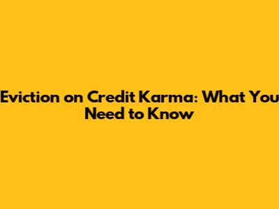 Eviction on Credit Karma: What You Need to Know
