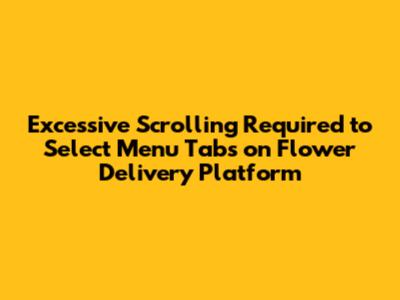Excessive Scrolling Required to Select Menu Tabs on Flower Delivery Platform