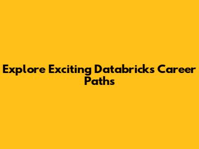 Explore Exciting Databricks Career Paths