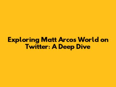 Exploring Matt Arco's World on Twitter: A Deep Dive