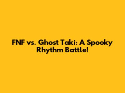 FNF vs. Ghost Taki: A Spooky Rhythm Battle!