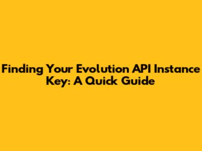 Finding Your Evolution API Instance Key: A Quick Guide