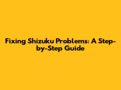Fixing Shizuku Problems: A Step-by-Step Guide