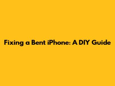 Fixing a Bent iPhone: A DIY Guide