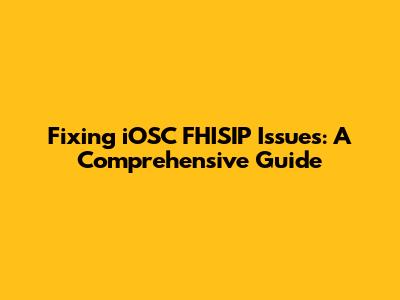 Fixing iOSC FHISIP Issues: A Comprehensive Guide
