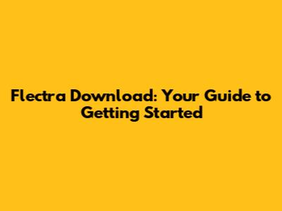 Flectra Download: Your Guide to Getting Started