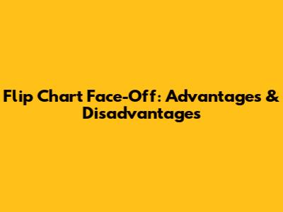 Flip Chart Face-Off: Advantages & Disadvantages