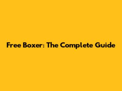 Free Boxer: The Complete Guide