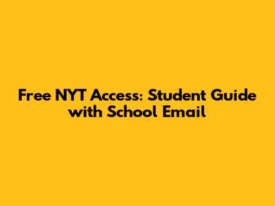 Free NYT Access: Student Guide with School Email